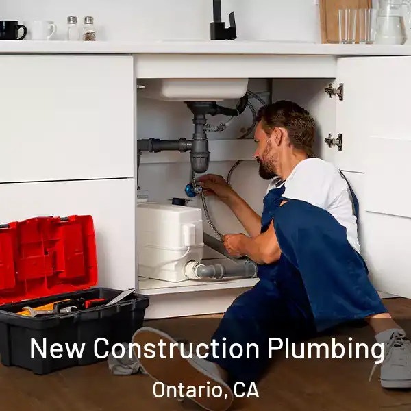  New Construction Plumbing Ontario, CA